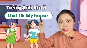 Unit 13: My house - TIẾNG ANH LỚP 3 (Global Success) | Miss Lan