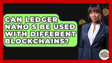 Can Ledger Nano S Be Used With Different Blockchains? - CryptoBasics360.com