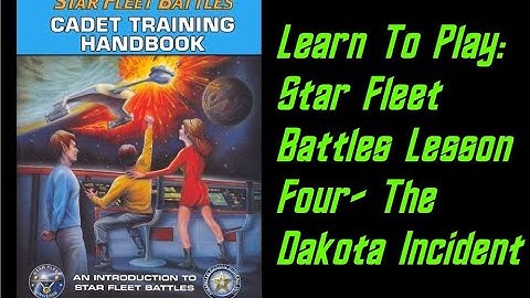 How To Play: Star Fleet Battles Cadet Training Manual Lesson 4