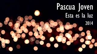 Video thumbnail of "Esta es la luz - Pascua Joven 2014"