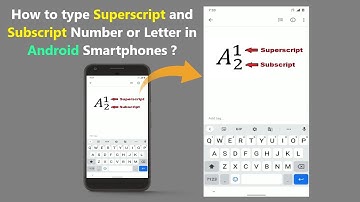 How to type Superscript and Subscript Number or Letter in Android Smartphones ?