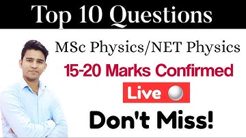 Top 10 Most Expected Questions| CSIR NET Physical Science Lecture |  MSc Physics Entrance Exam
