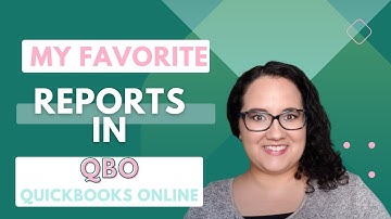 My Favorite Reports in Quickbooks Online