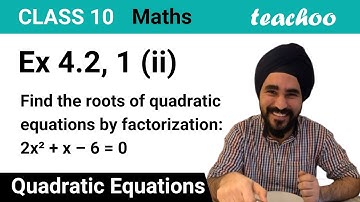 Ex 4.2, 1 (ii) - Find roots of 2x^2 + x - 6 = 0 by factorisation - Teachoo