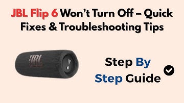 JBL Flip 6 Won’t Turn Off – Quick Fixes & Troubleshooting Tips