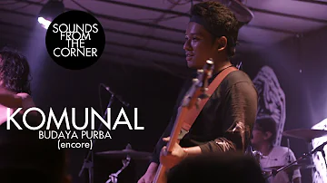 Komunal - Budaya Purba (encore)  | Sounds From The Corner Live #41