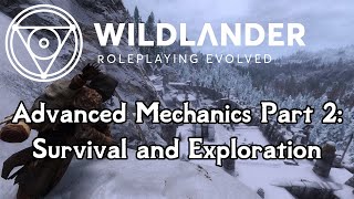 Wildlander | Advanced Mechanics Part 2: Survival and Exploration