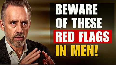 4 Red Flags in Men You MUST Never Ignore | Jordan Peterson Warning