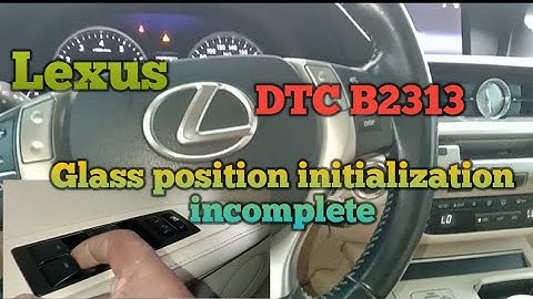 DTC B2313 Glass position initialization incomplete|auto up/down problem