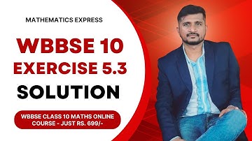 WBBSE Class 10 Maths Chapter 5 Exercise 5.3 Solution | Mathematics Express