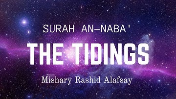 Surat An-Naba' (The Tidings) | Mishary Rashid Alafasy | Quran: 78|مشاري بن راشد العفاسي | سورة النبإ