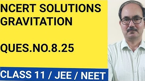 NCERT SOLUTIONS II CLASS 11 PHYSICS II QUES.NO.8.25 II CHAP-GRAVITATION II PHYSICS4YOU