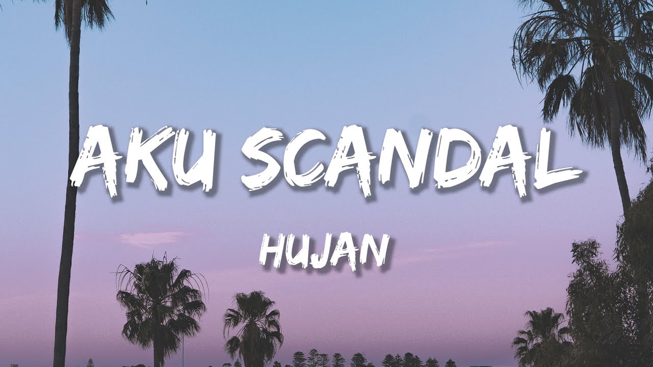 Hujan   Aku Scandal Lirik