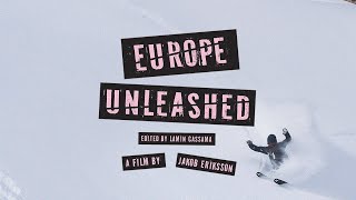EUROPE UNLEASHED. A Ski Film By Jakob Eriksson