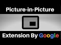 How to watch using pictureinpicture chrome extension