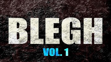 Blegh Compilation, Vol. 1