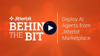 Behind the Bit: Deploy Prebuilt AI Agents from Jitterbit Marketplace