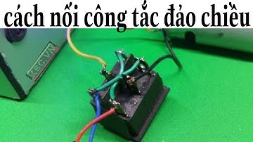 Cách nối chân công tắc đảo chiều