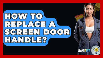 How To Replace A Screen Door Handle? - LearnToDIY360.com