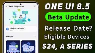 Samsung S24 Series, A Series One Ui 8.5 Beta Update Release Date? Eligible Devices. News