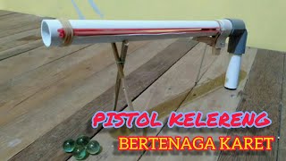 Membuat Pistol Kelereng Bertenaga Karet Dari Pipa PVC