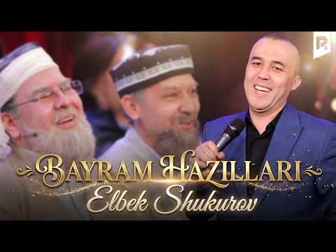 Elbek Shukurov - Bayram hazillari