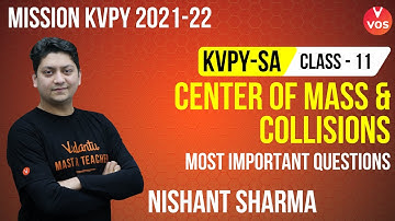 CENTER OF MASS AND COLLISION | KVPY SA Preparation | Class 11 | KVPY 2021 | Nishant Sharma | Vedantu