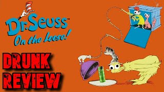Dr Seuss On The Loose Drunk Review