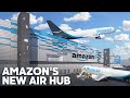 Inside Amazon's New $1.5 Billion Air Hub