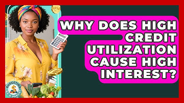 Why Does High Credit Utilization Cause High Interest? - Budgeting as a Parent