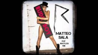 Rihanna-R.u.d.e.b.o.y (Matteo Sala Pop remix)