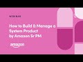 Webinar how to build  manage a system product by amazon sr pm