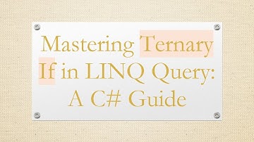Mastering Ternary If in LINQ Query: A C# Guide