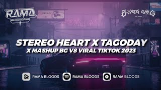 DJ STEREO HEART X TAGODAY MASHUP BG V8