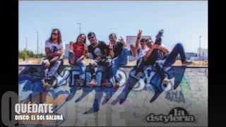 Video thumbnail of "LA DSTYLERIA, QUÉDATE (FT EL KANKA)"