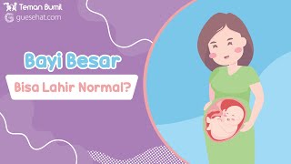 Bayi Besar Apakah Bisa Lahiran Normal?