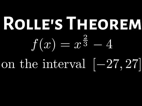 Determine if Rolle&rsquo;s Theorem Applies and Find c for f(x) = x^(2/3) - 4 on [-27, 27]