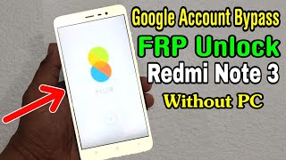 Redmi MI Note 3 FRP Unlock or Google Account Bypass Easy Trick Without PC