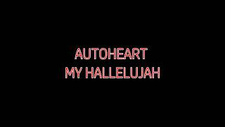 My Hallelujah - Autoheart (Lyric Video) chords