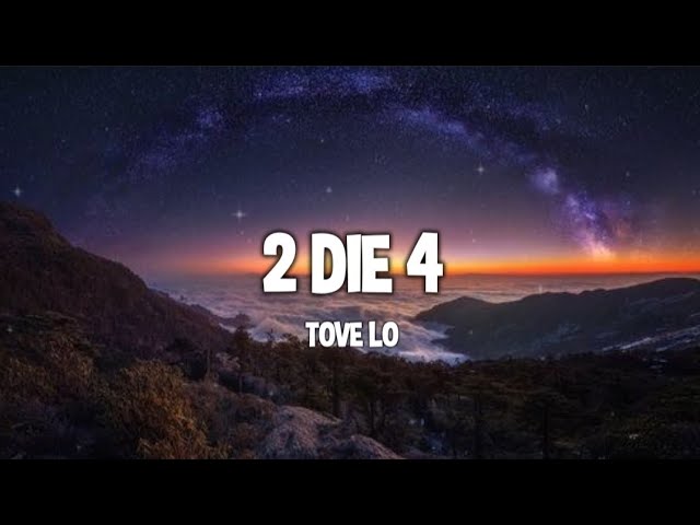 Tove Lo - 2 Die 4  Jiafei Lyrics, Meaning & Videos