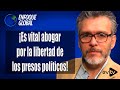 ¡Es vital abogar por la libertad de los presos políticos! | Enfoque Global | EVTV | 10/24/21 S5