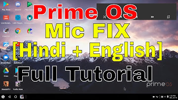 How to Fix your Mic in Prime OS [English + Hindi] Full Tutorial | MEndeavour