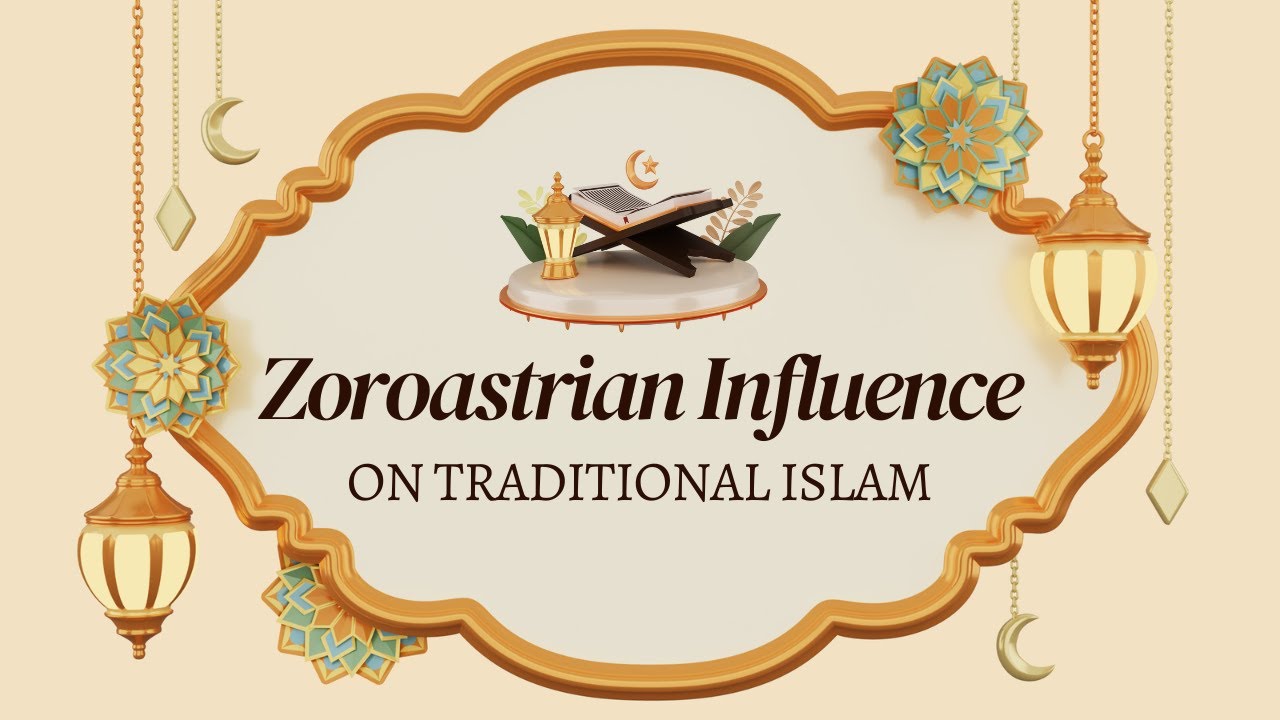 Zoroastrian Influence on Traditional Islam: A Summary