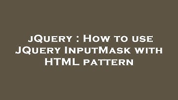 jQuery : How to use JQuery InputMask with HTML pattern