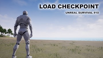 Unreal Survival #10 - Load Last Checkpoint