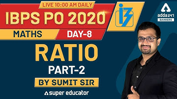 IBPS PO 2020 | Day-8 | Ratio (Part-2) | Maths By Sumit Sir | Adda247