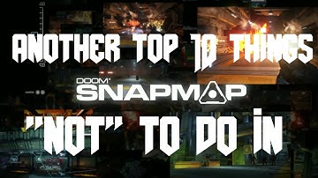 DOOM SNAPMAP: ANOTHER TOP 10 THINGS "NOT" TO DO IN SNAPMAP