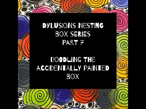 Dylusions Nesting Box Series - Part 7 - Doodling The Accidentally Painted Box