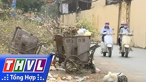 THVL | Người đưa tin 24G: Xả rác ra hè phố và vấn đề ý thức của người dân