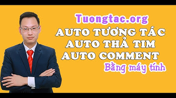 Hướng dẫn auto thả tim, auto comment bằng tuongtac.org bằng máy tính - Nguyễn Trí Long